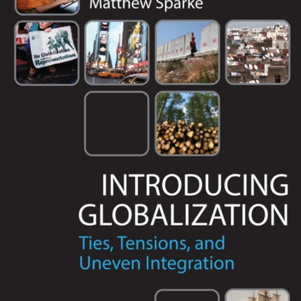 Introducing Globalization: Ties, Tensions, and Uneven Integration