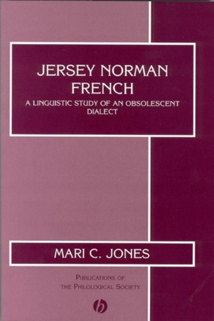 Jersey Norman French: A Linguistic Study of an Obsolescent Dialect