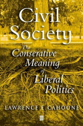 Civil Society: The Conservative Meaning of Liberal Politics