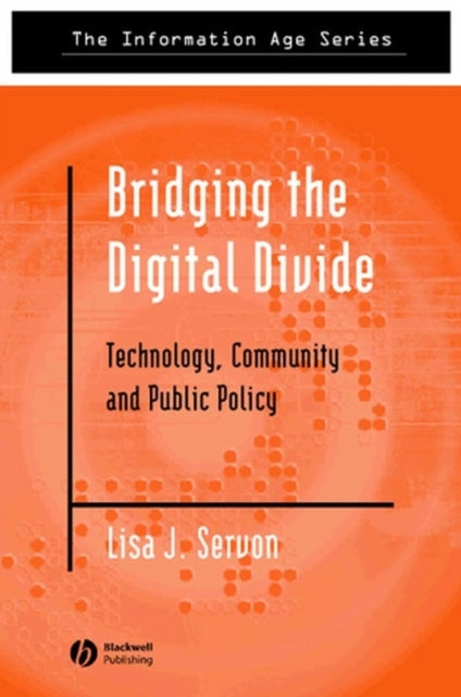 Bridging the Digital Divide: Technology, Community and Public Policy