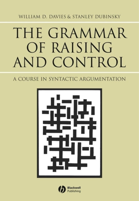 The Grammar of Raising and Control: A Course in Syntactic Argumentation