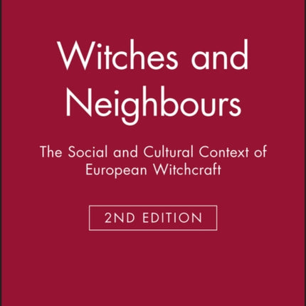 Witches and Neighbours: The Social and Cultural Context of European Witchcraft