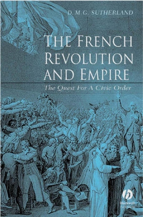 The French Revolution and Empire: The Quest for a Civic Order