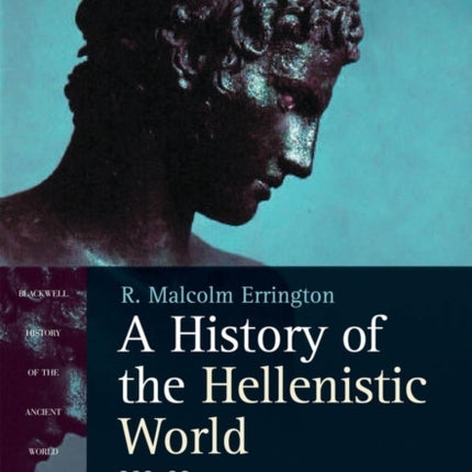 A History of the Hellenistic World: 323 - 30 BC