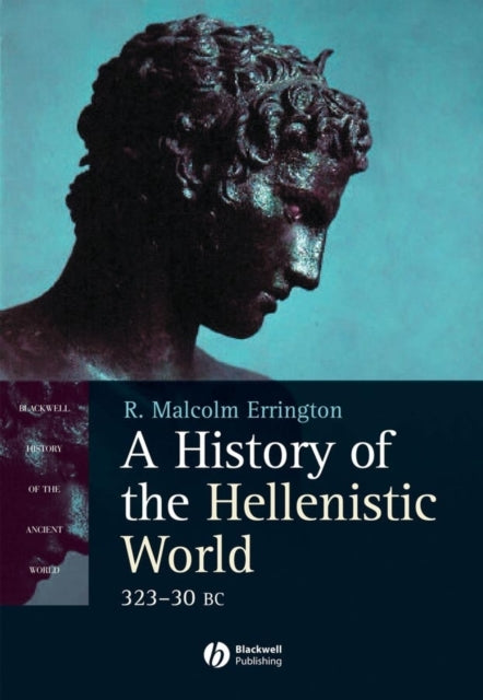 A History of the Hellenistic World: 323 - 30 BC