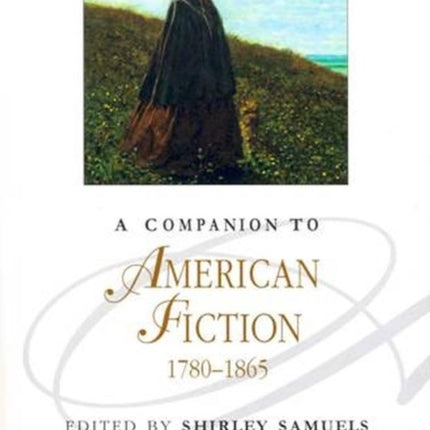 A Companion to American Fiction, 1780 - 1865