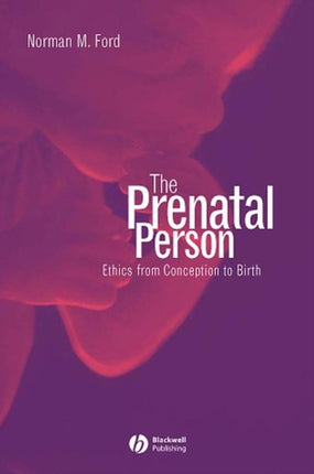 The Prenatal Person: Ethics from Conception to Birth