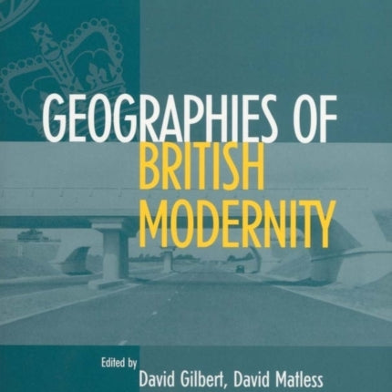 Geographies of British Modernity: Space and Society in the Twentieth Century