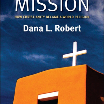 Christian Mission: How Christianity Became a World Religion