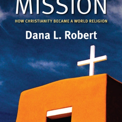 Christian Mission: How Christianity Became a World Religion