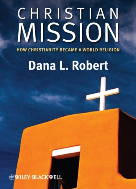 Christian Mission: How Christianity Became a World Religion