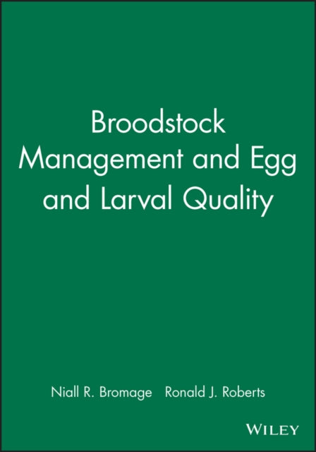 Broodstock Management and Egg and Larval Quality