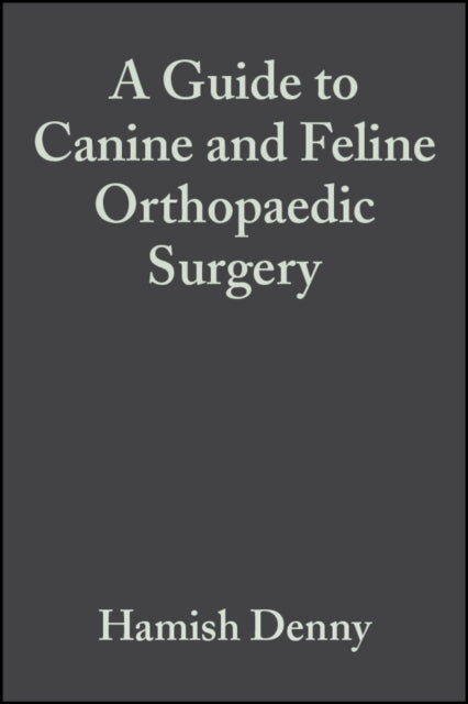 A Guide to Canine and Feline Orthopaedic Surgery