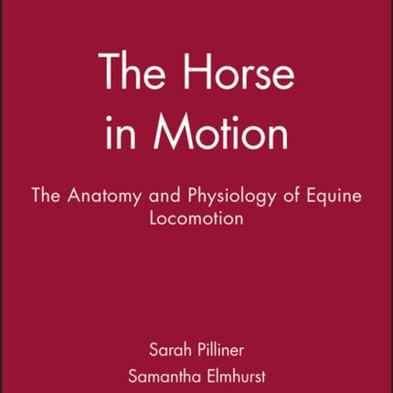 The Horse in Motion: The Anatomy and Physiology of Equine Locomotion