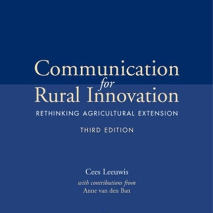 Communication for Rural Innovation: Rethinking Agricultural Extension