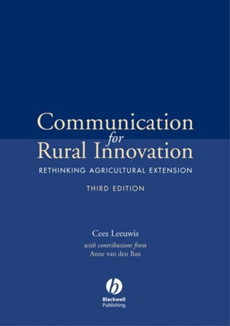 Communication for Rural Innovation: Rethinking Agricultural Extension