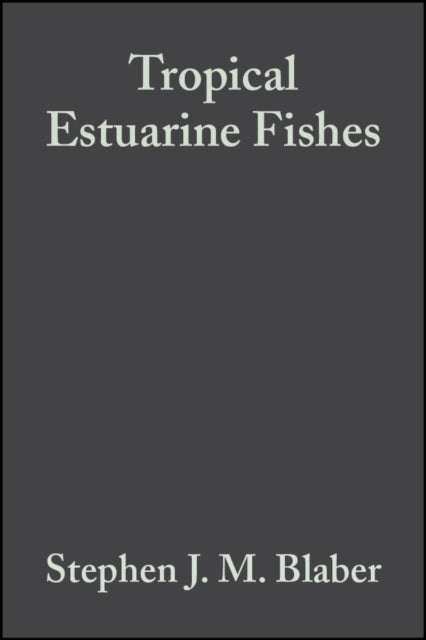 Tropical Estuarine Fishes: Ecology, Exploitation and Conservation