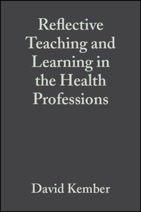 Reflective Teaching and Learning in the Health Professions: Action Research in Professional Education