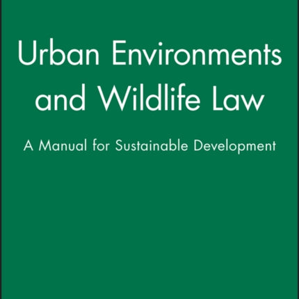 Urban Environments and Wildlife Law: A Manual for Sustainable Development