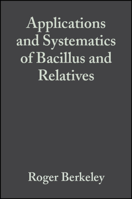 Applications and Systematics of Bacillus and