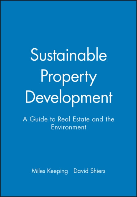 Sustainable Property Development: A Guide to Real Estate and the Environment