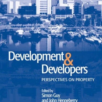 Development and Developers: Perspectives on Property