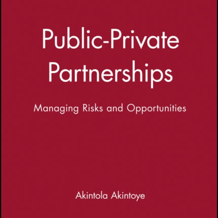 Public-Private Partnerships: Managing Risks and Opportunities