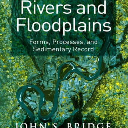 Rivers and Floodplains: Forms, Processes, and Sedimentary Record