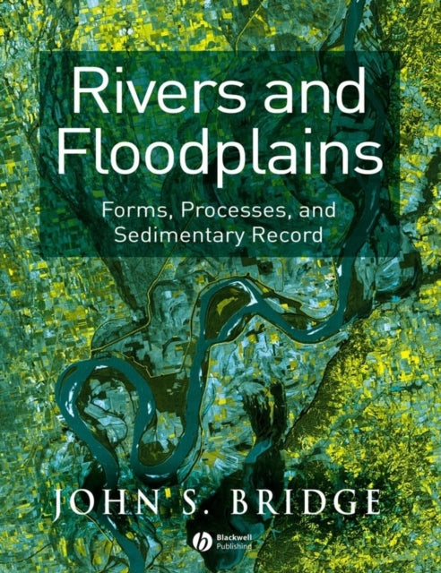 Rivers and Floodplains: Forms, Processes, and Sedimentary Record