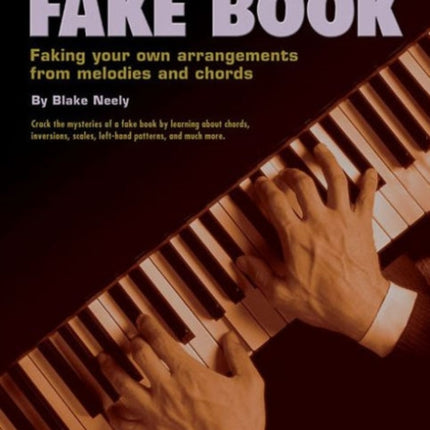 How to Play from a Fake Book: Faking Your Own Arrangements from Melodies and Chords