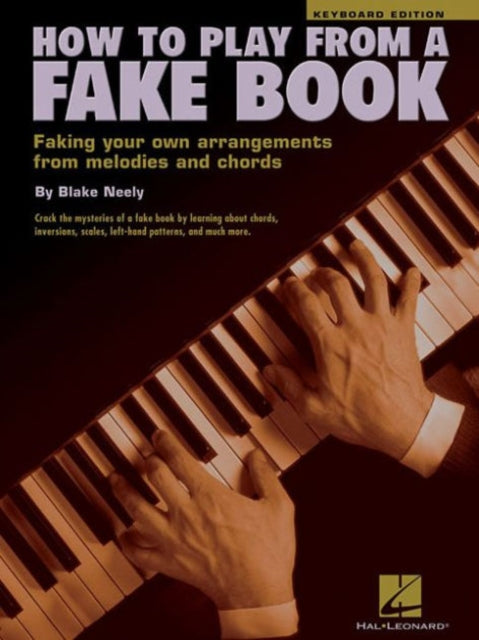 How to Play from a Fake Book: Faking Your Own Arrangements from Melodies and Chords