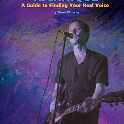 Vocal Technique: A Guide to Finding Your Real Vioce