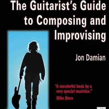 The Guitarist's Guide to Composing and Improvising