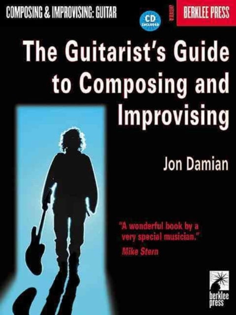 The Guitarist's Guide to Composing and Improvising