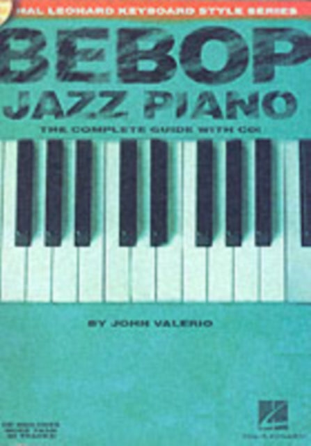 Bebop Jazz Piano - The Complete Guide: The Complete Guide with Audio