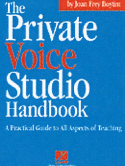 The Private Voice Studio Handbook A Practical Guide to All Aspects of Teaching