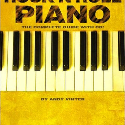 Rock'N'Roll Piano - The Complete Guide with Audio!: The Complete Guide with Audio!