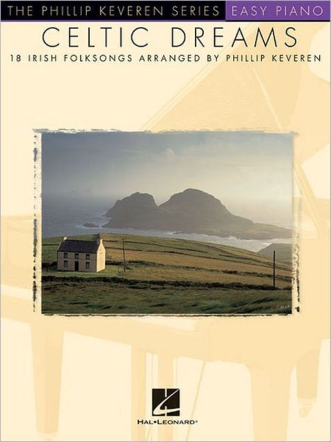 Celtic Dreams Arr Phillip Keveren the Phillip Keveren Series Piano Solo