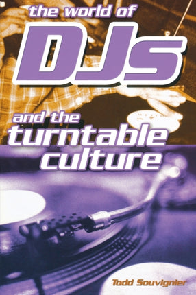 The World of DJs And the Turntable Culture