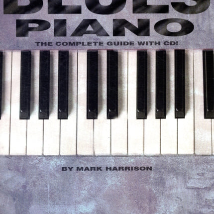 Blues Piano: The Complete Guide with Audio!