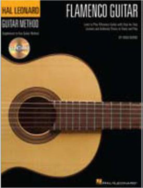 Hal Leonard Flamenco Guitar Method: Learn to Play Flamenco Guitat with Step-by-Step Lessons and Authentic Pieces to Study and Play