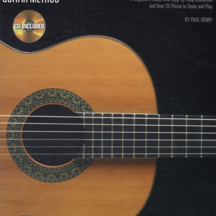 The Hal Leonard Classical Guitar Method: A Beginner's Guide with Step-by-Step Instruction and Over 25 Pieces to Study and Play