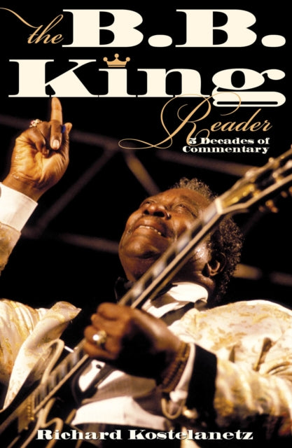 The BBKing Reader Six Decades of Commentary