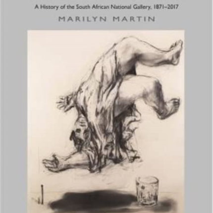 Between Dreams and Realities: A History of the South African National Gallery, 1871 - 2017