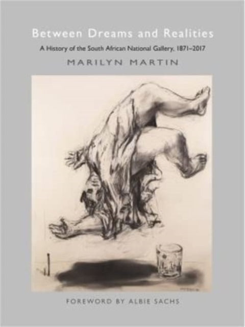 Between Dreams and Realities: A History of the South African National Gallery, 1871 - 2017