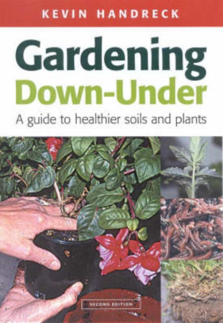 Gardening Down Under: a guide to healthier soils and plants