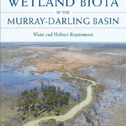 Floodplain Wetland Biota in the MurrayDarling Basin Water and Habitat Requirements