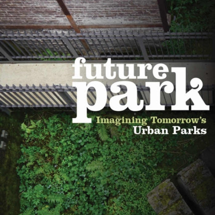 Future Park: Imagining Tomorrow's Urban Parks