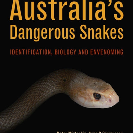 Australia's Dangerous Snakes: Identification, Biology and Envenoming