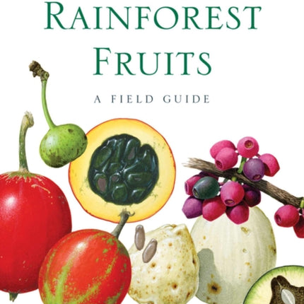 Australian Rainforest Fruits: A Field Guide